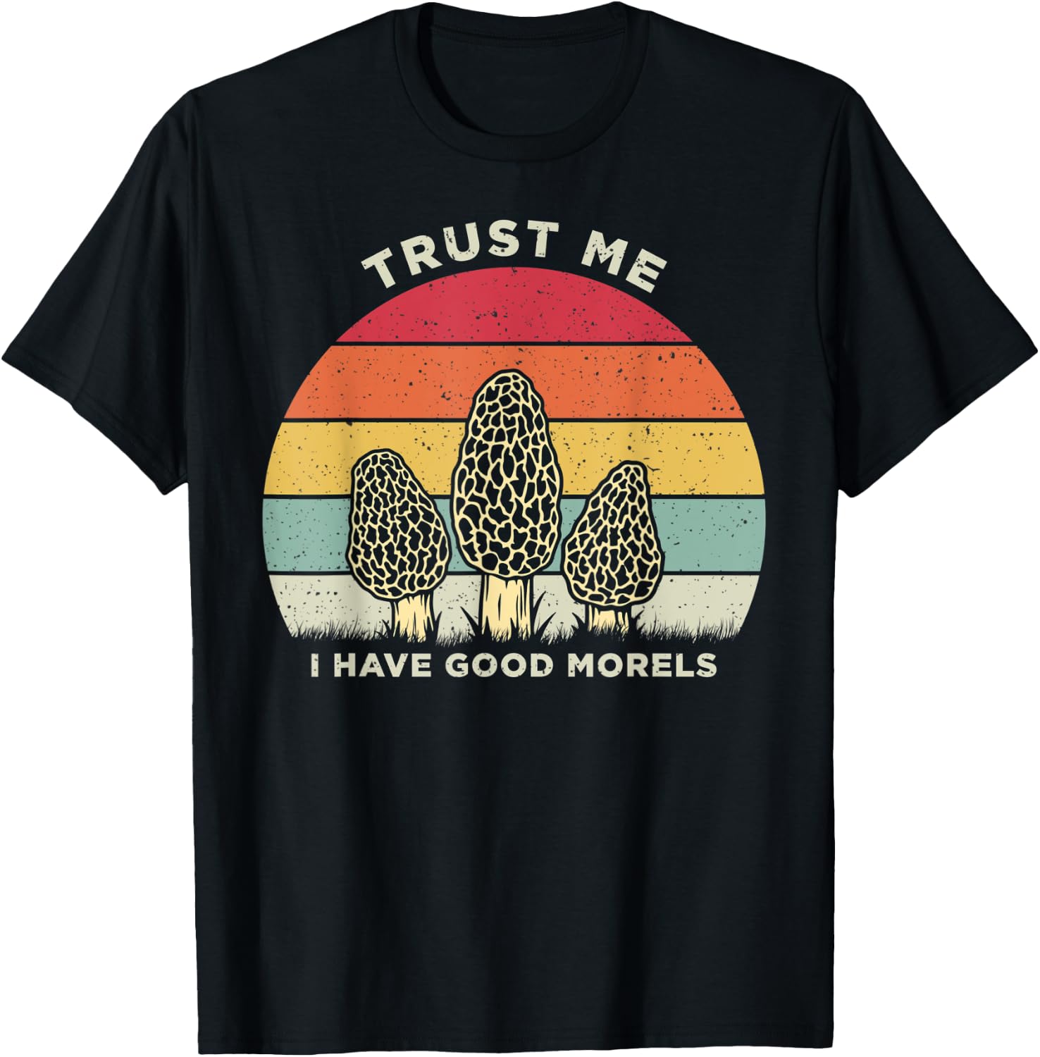 Trust Me I Have Good Morels Wild Mushroom Vintage T-Shirt - T-Shirt | Black