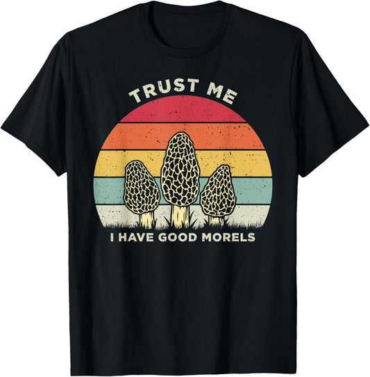 Trust Me I Have Good Morels Wild Mushroom Vintage T-Shirt - T-Shirt | Black