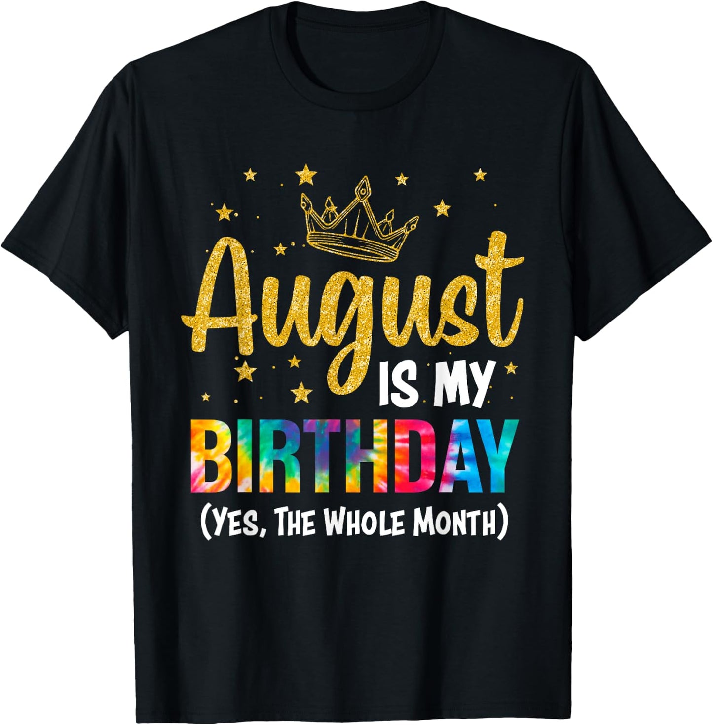 August Is My Birthday Yes The Whole Month August Birthday T-Shirt - T-Shirt | Black