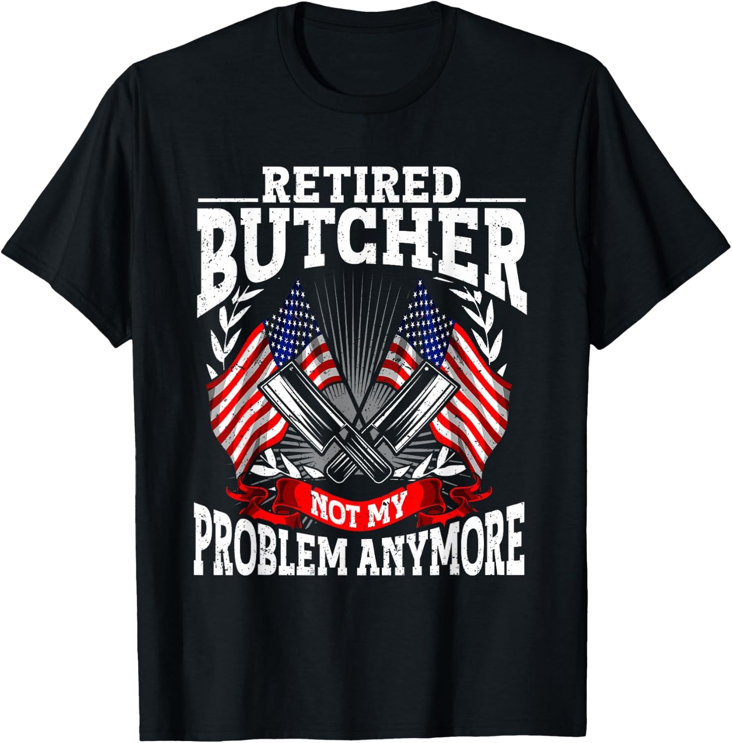 Meat Cutter Butchery Meat Retirement Retired Butcher T-Shirt - T-Shirt | Black
