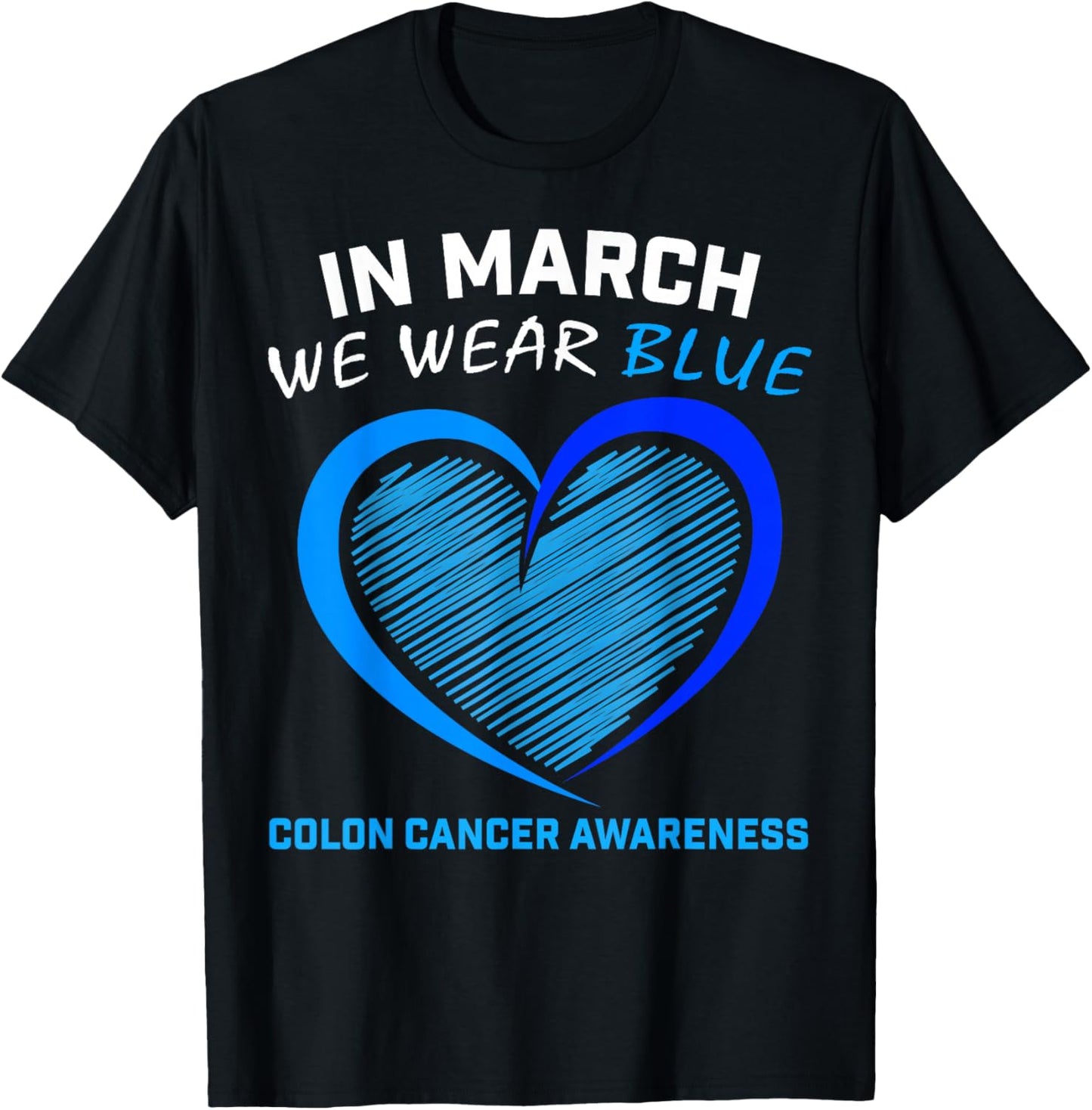 In March We Wear Blue For Colon Cancer Awareness Blue Heart T-Shirt - T-Shirt | Black
