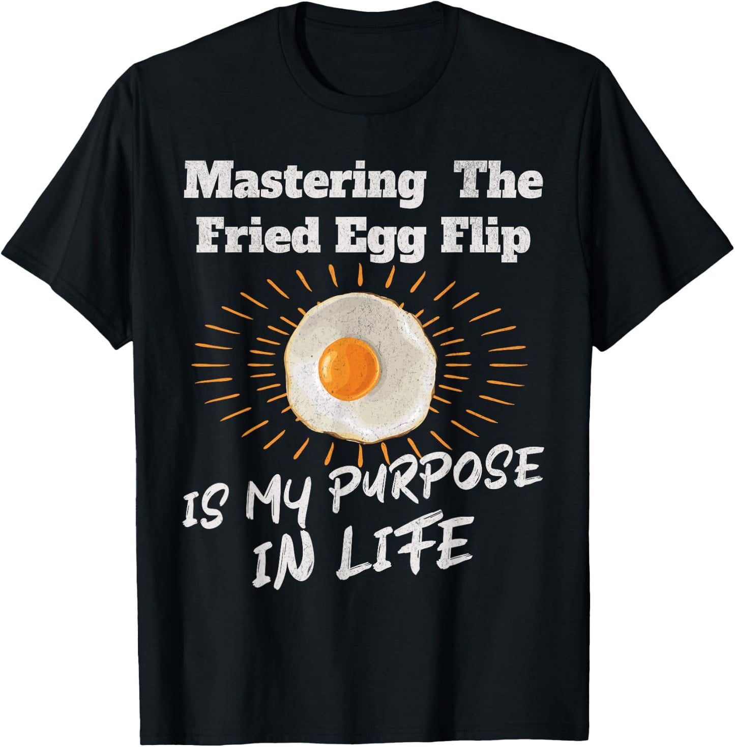 Mastering The Fried Egg Flip Is My Purpose In Life Yolk Eggs T-Shirt - T-Shirt | Black