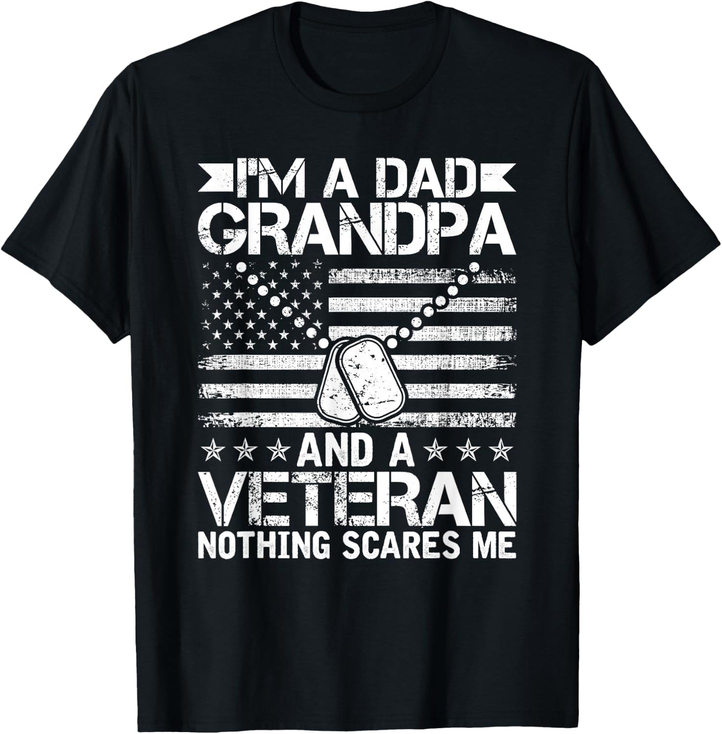 I'm a Dad Grandpa and a Veteran nothing scares me T-Shirt - T-Shirt | Black