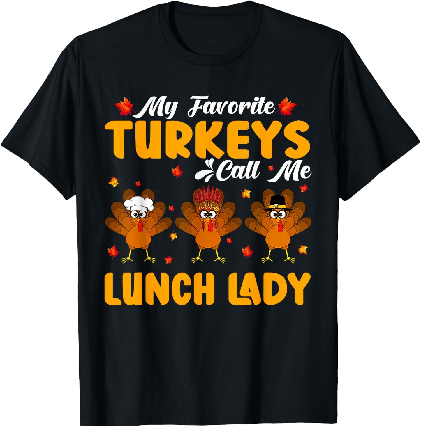 My Favorite Turkeys Call Me Lunch Lady Thanksgiving Women T-Shirt - T-Shirt | Black