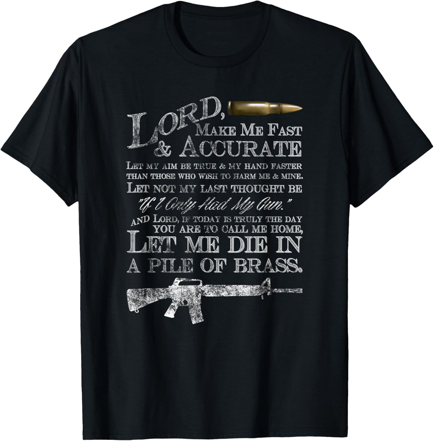 Lord Make Me Fast & Accurate - Let Me Die in a Pile of Brass T-Shirt - T-Shirt | Black
