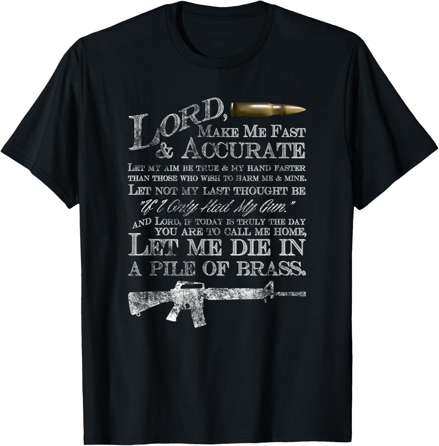Lord Make Me Fast & Accurate - Let Me Die in a Pile of Brass T-Shirt - T-Shirt | Black