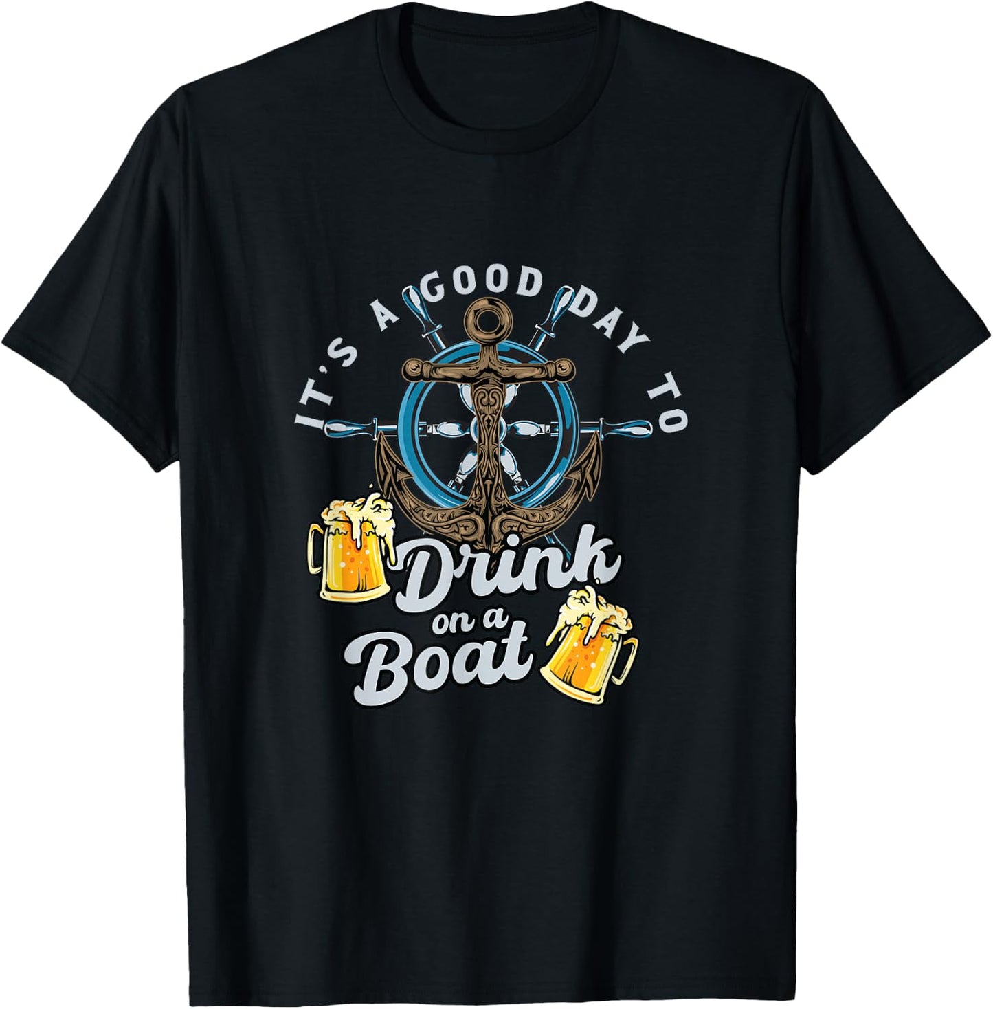 It's Good Day To Drink On A Boat | Craft Beer Drinker T-Shirt - T-Shirt | Black