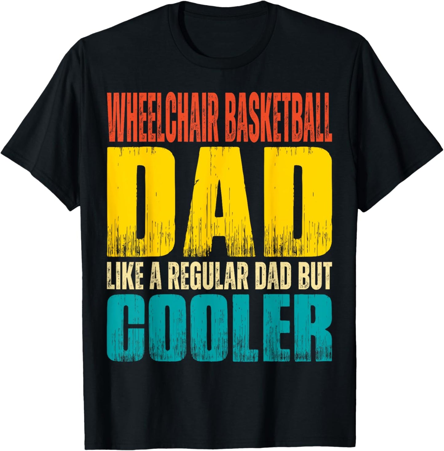 Wheelchair Basketball Dad - Like a Regular Dad but Cooler T-Shirt - T-Shirt | Black