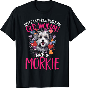 Morkie Dog Breed Pet Never Underestimate An Old Woman T-Shirt - T-Shirt | Black