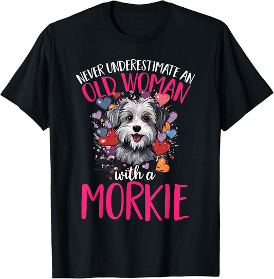 Morkie Dog Breed Pet Never Underestimate An Old Woman T-Shirt - T-Shirt | Black