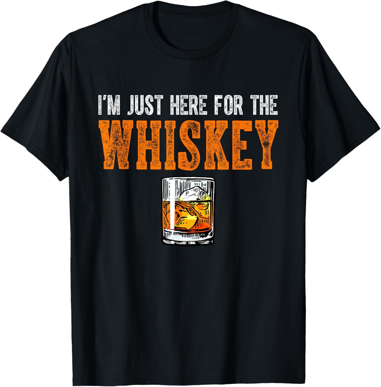 I'm Just Here For The Whiskey Funny Drinking Whiskey T-Shirt - T-Shirt | Black