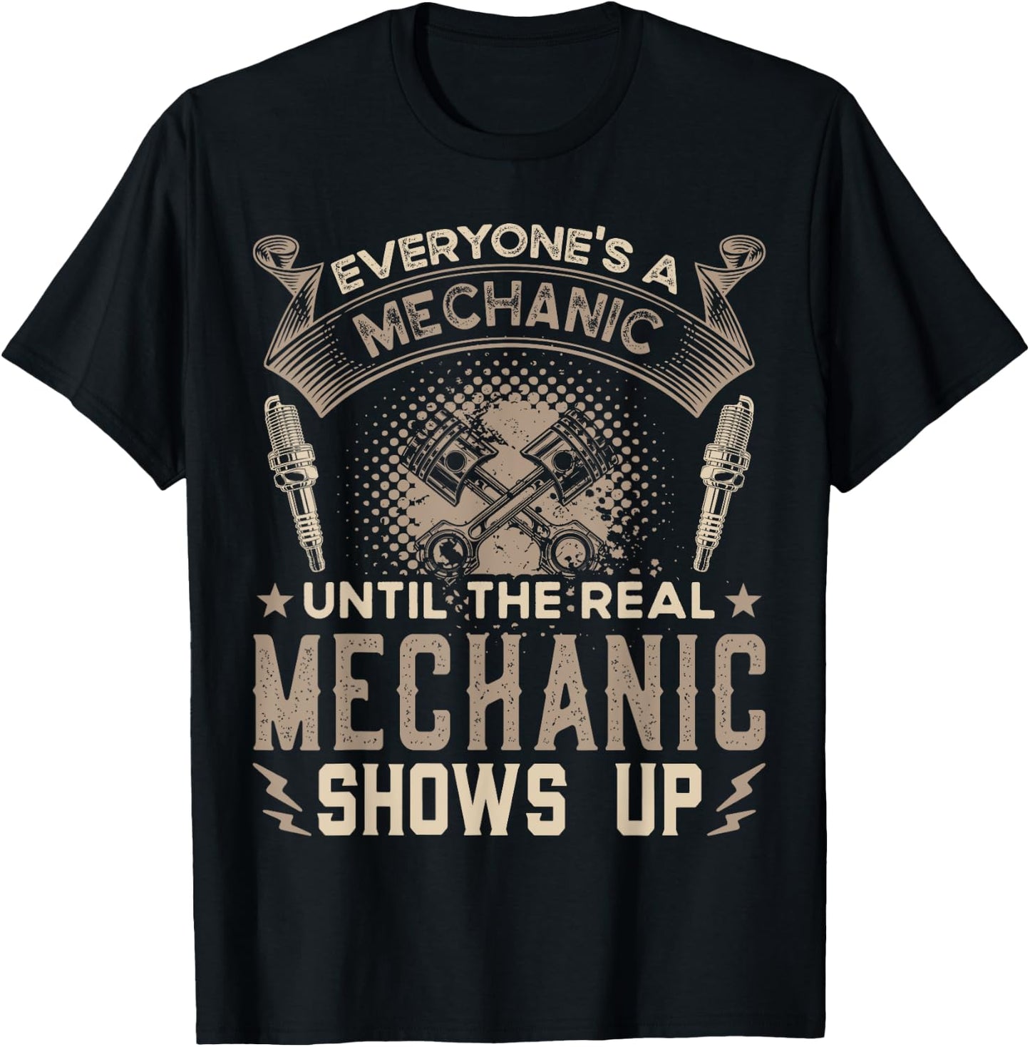 Everyone's a Mechanic Until The Real Mechanic Shows Up Funny T-Shirt - T-Shirt | Black
