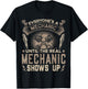 Everyone's a Mechanic Until The Real Mechanic Shows Up Funny T-Shirt - T-Shirt | Black