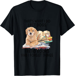 That's What I Do I Pet Dogs I Read Books And I Forget Things T-Shirt - T-Shirt | Black