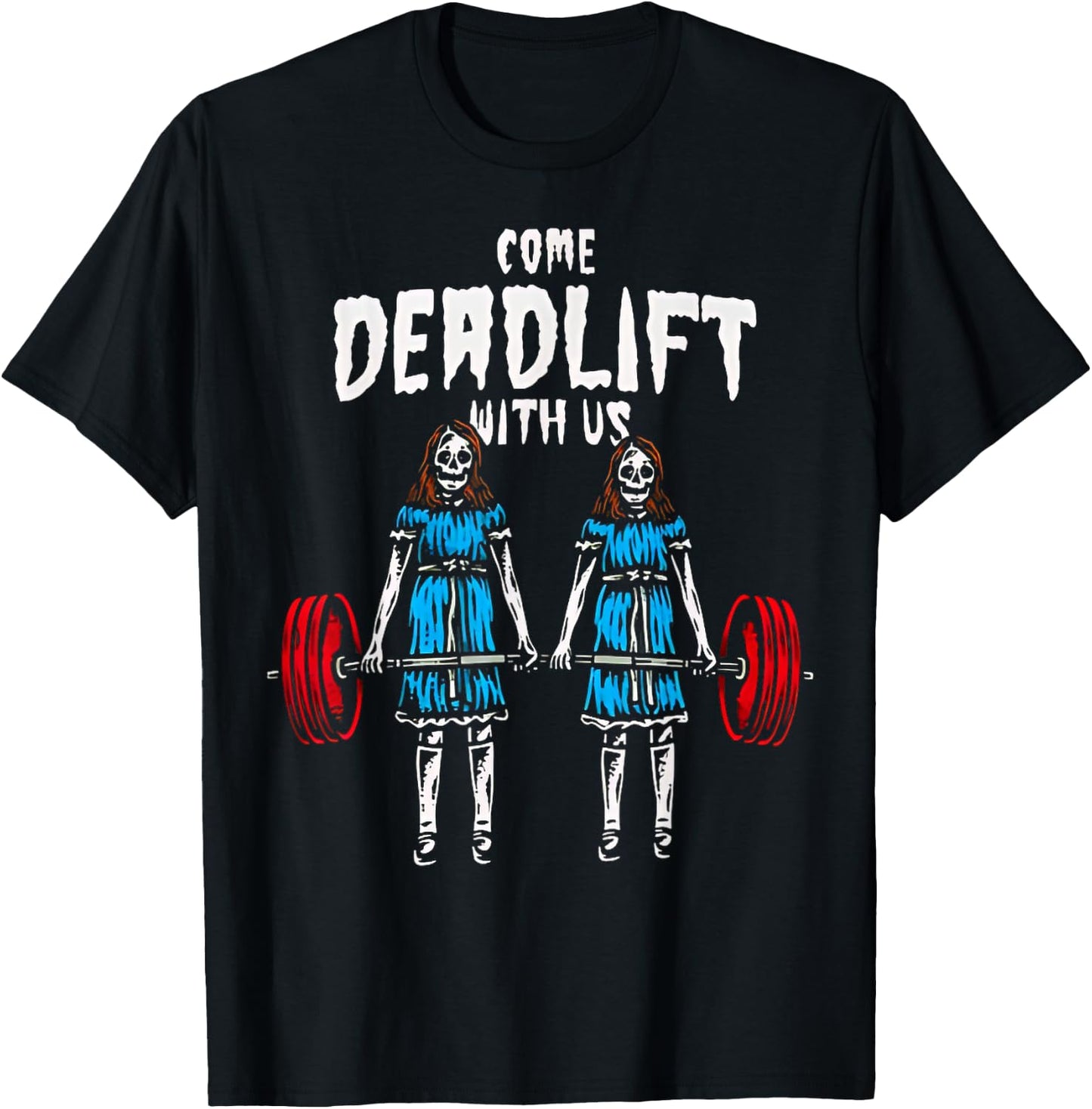 Come Deadlift With Us Weightlifting Bodybuilding Fitness Gym T-Shirt - T-Shirt | Black