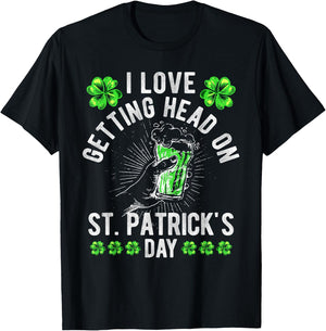 I Love Getting Head On St Patricks Day Beer Irish Drinking T-Shirt - T-Shirt | Black