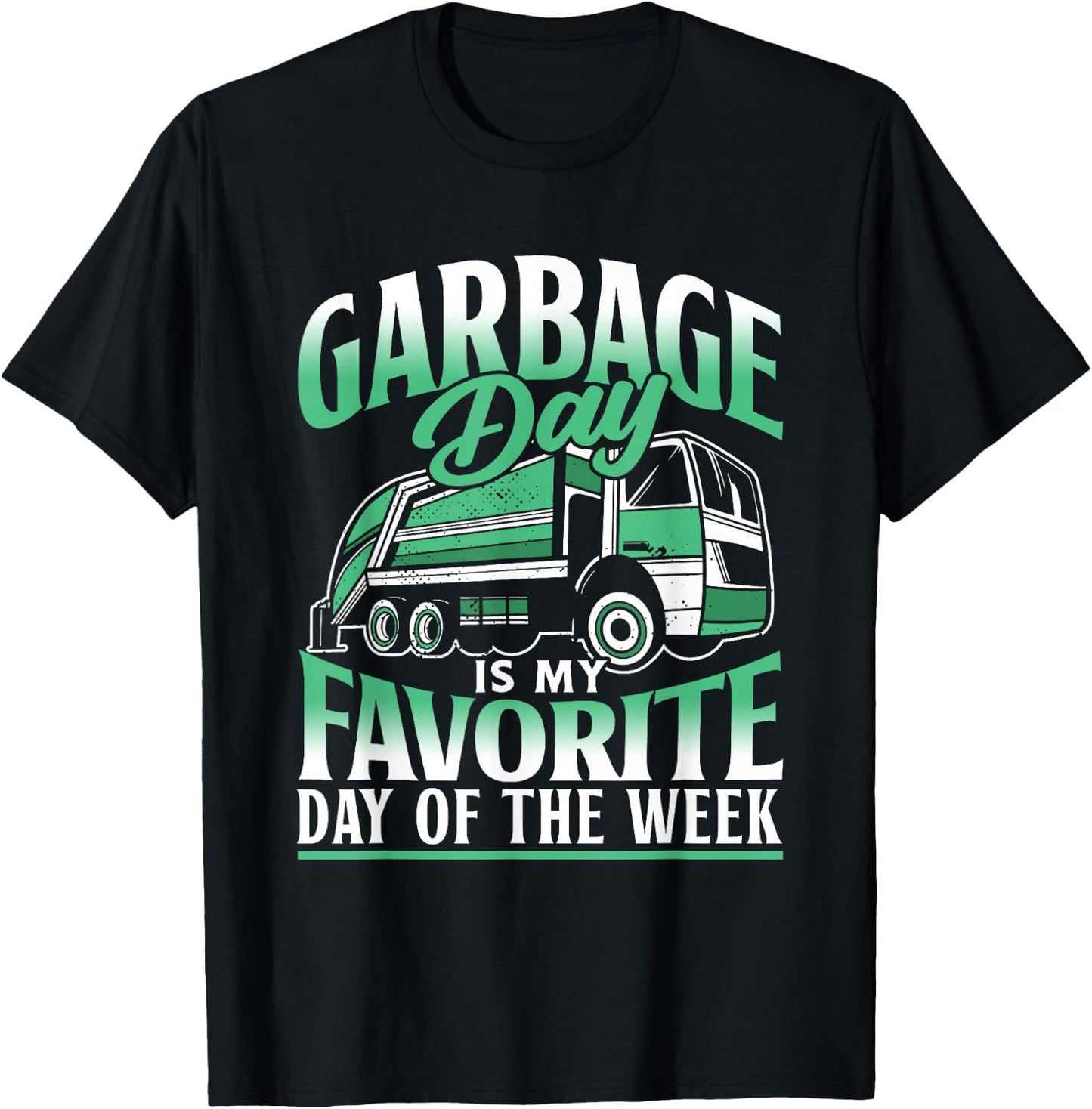 Garbage Day Is My Favorite Day Of The Week Garbage Truck T-Shirt - T-Shirt | Black