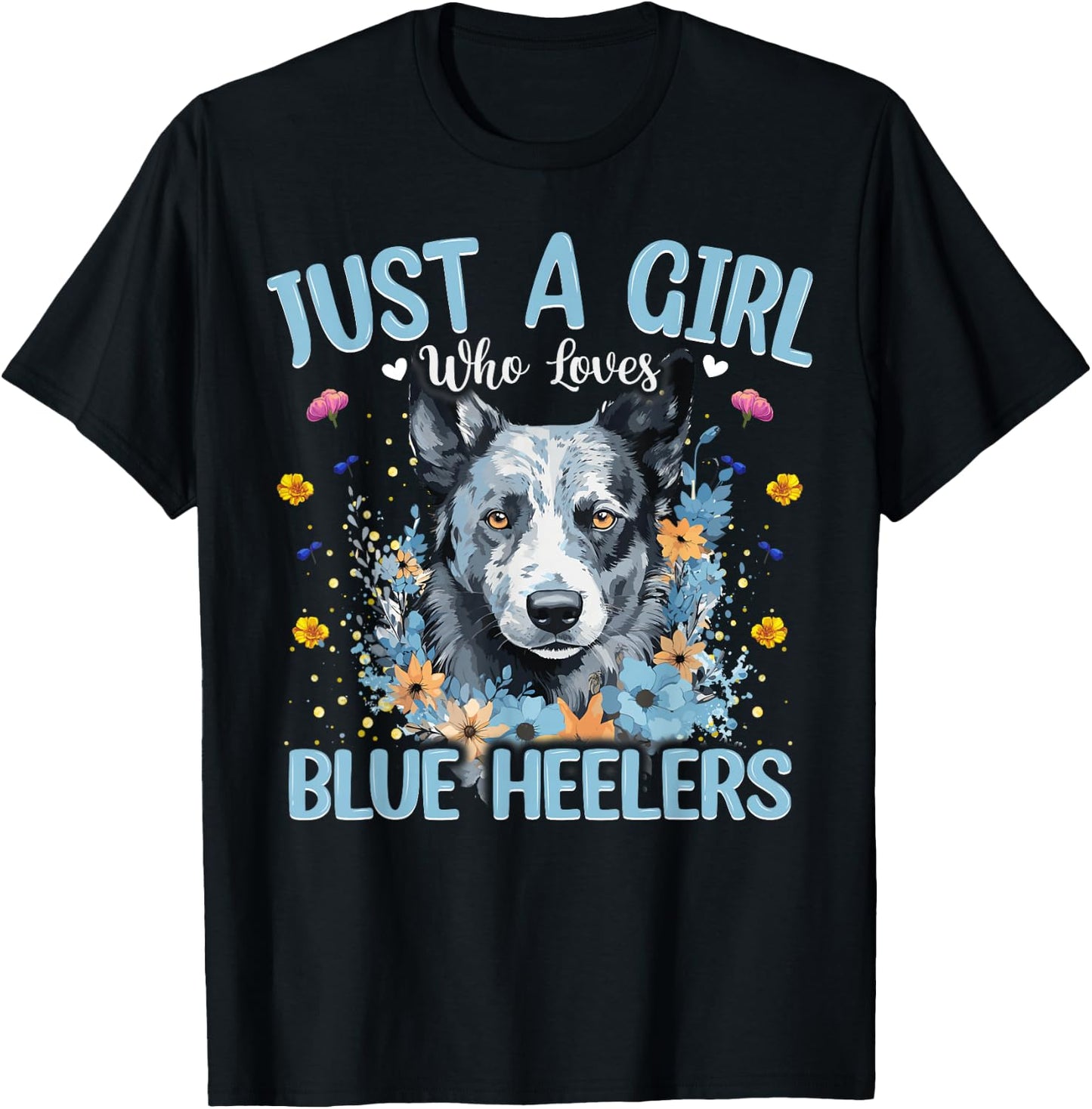 Just A Girl Who Loves Blue Heeler Dog Women and Girls T-Shirt - T-Shirt | Black
