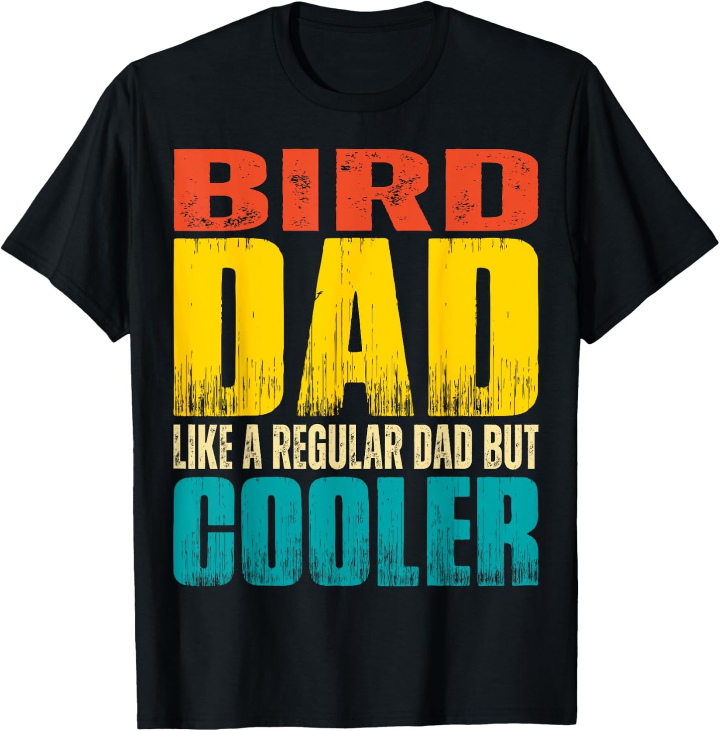 Bird Dad - Like a Regular Dad but Cooler T-Shirt - T-Shirt | Black