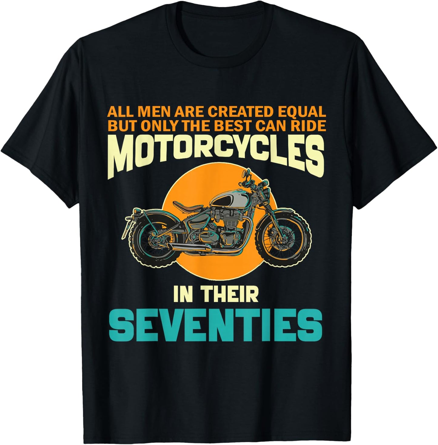 Best Ride Motorcycles In Their Seventies Funny 70th Birthday T-Shirt - T-Shirt | Black