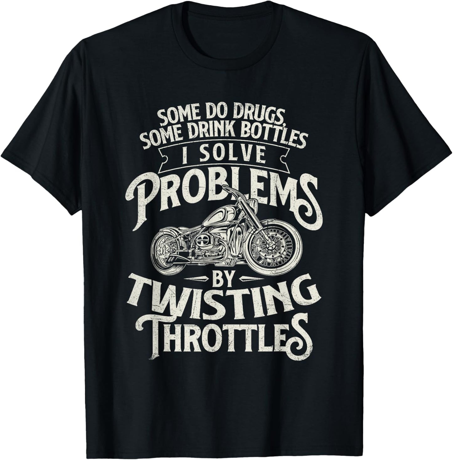 I Solve Problems By Twisting Throttles - Biker Motorcycle T-Shirt - T-Shirt | Black