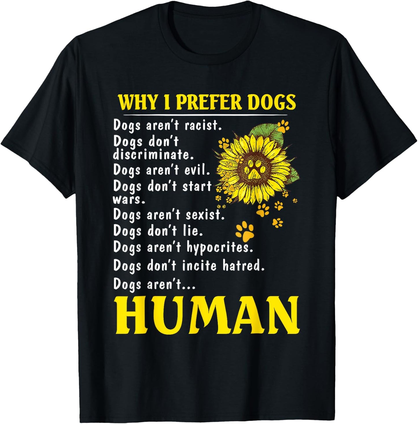 Sunflower Why I Prefer Dogs Human T-Shirt - T-Shirt | Black