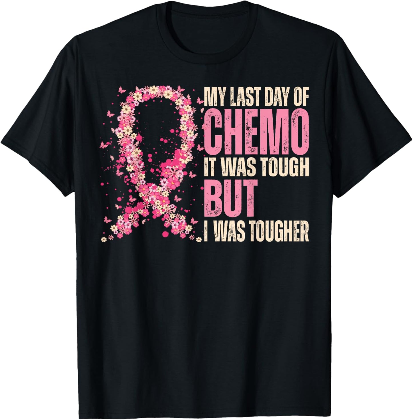 My Last Day of Chemo It Was Tough - Breast Cancer Awareness T-Shirt - T-Shirt | Black
