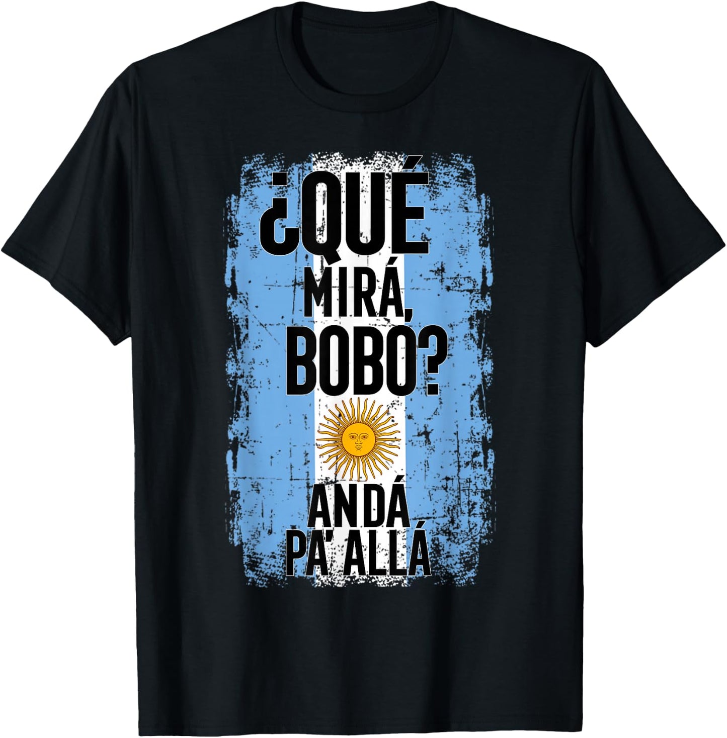 ¿Qué Mirá, Bobo? Andá Pa’ Allá - Flag Argentina Mirabobo Ar T-Shirt - T-Shirt | Black