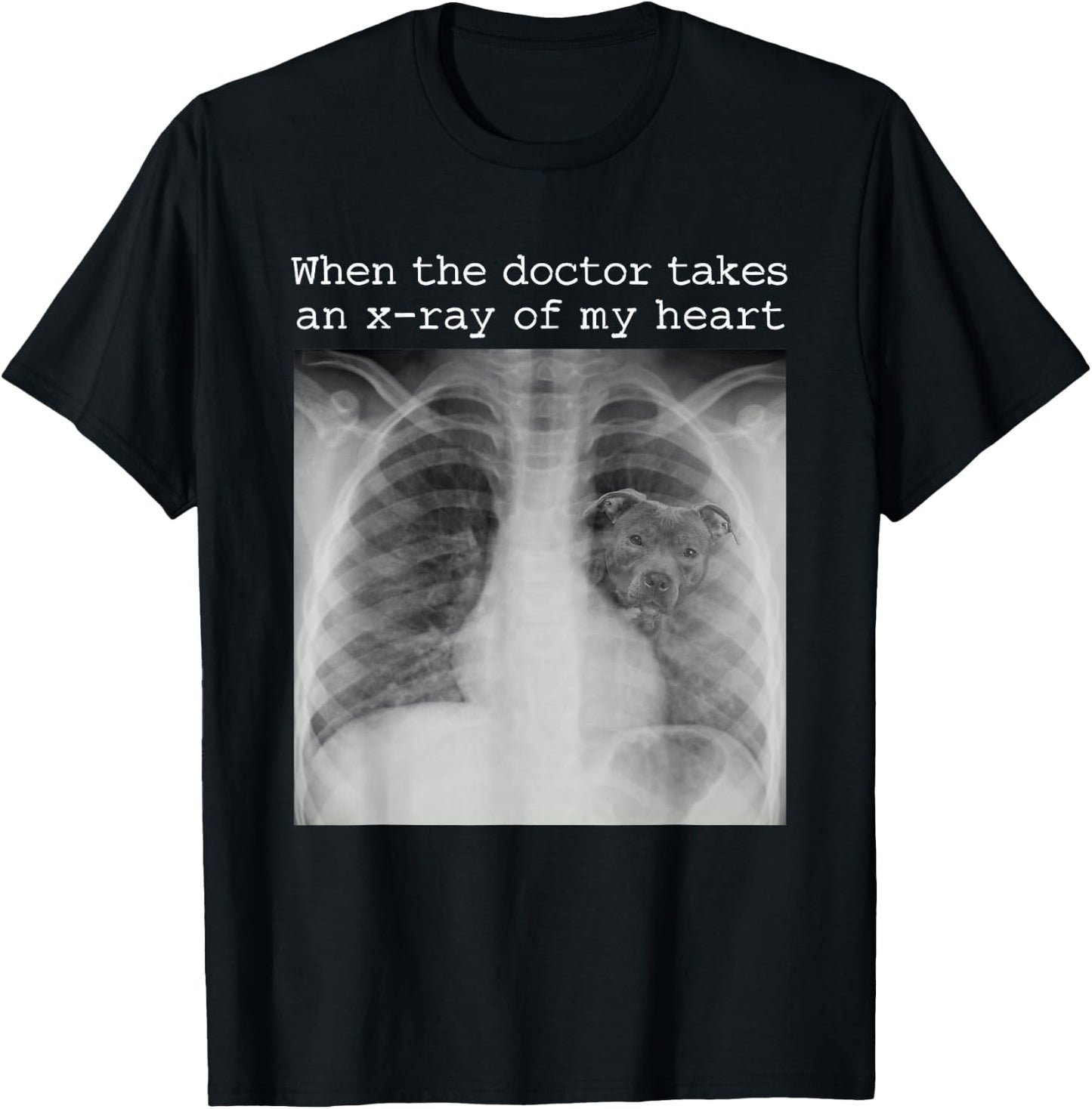 When The Doctor Takes an X-ray of My Heart Pit Bull Mom T-Shirt - T-Shirt | Black