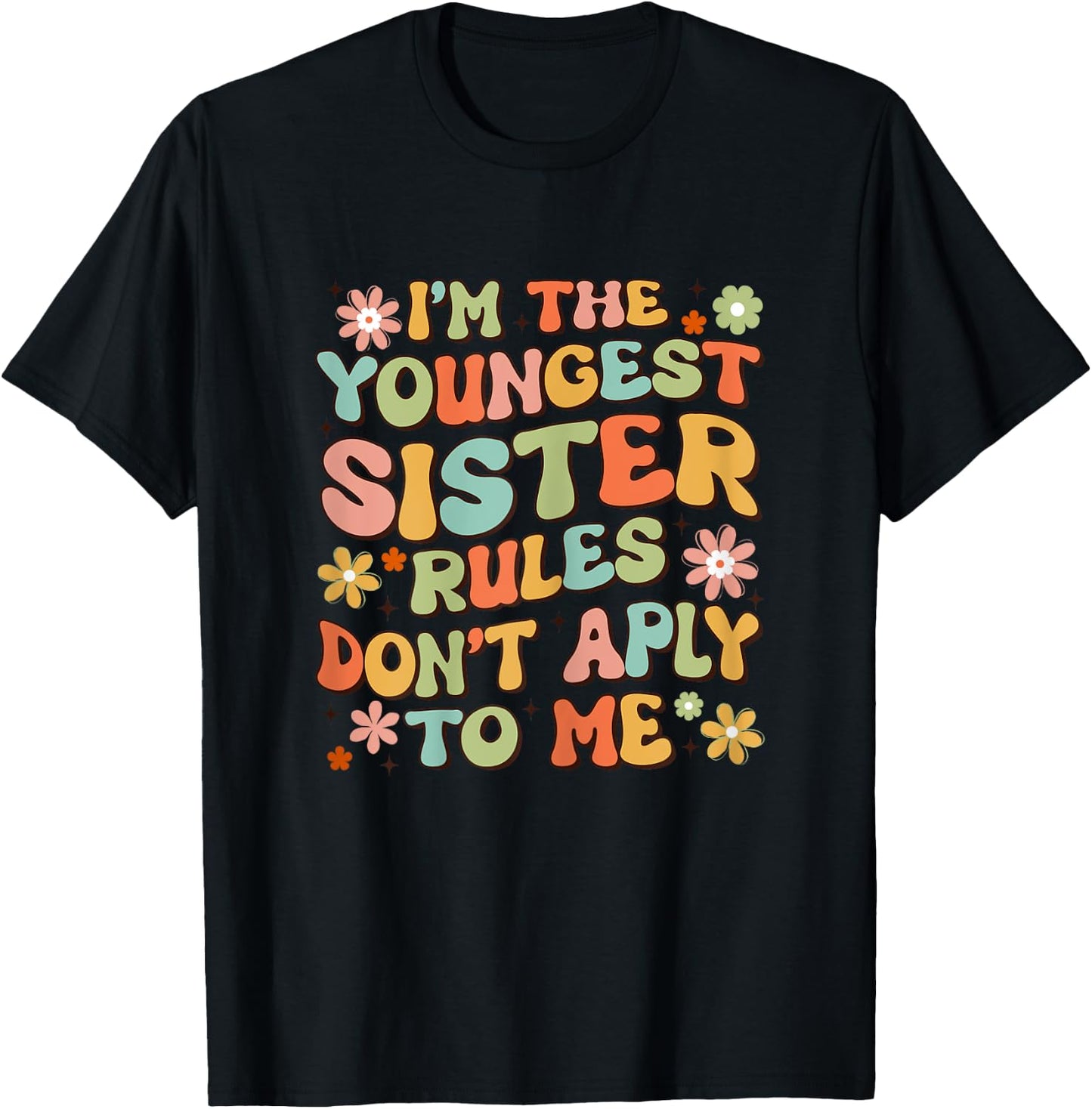I'm The Youngest Sister Rules Don't Apply To Me Groovy Cute T-Shirt - T-Shirt | Black