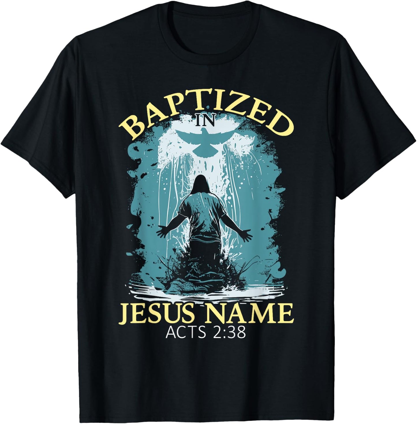Baptized In Jesus Name Acts 2:38 Water Baptism Christian T-Shirt - T-Shirt | Black