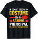I Don't Need A Costume I'm A School Principal Halloween T-Shirt - T-Shirt | Black