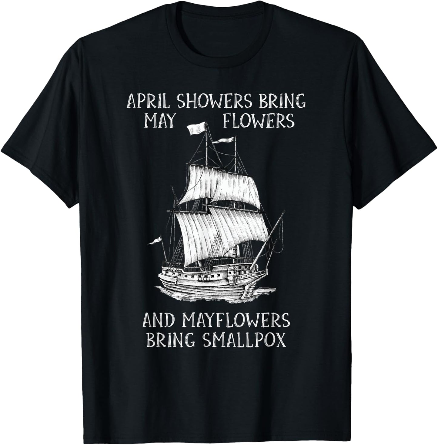 April Showers Bring May Flowers Mayflower History Teacher Men Women Girls Kids T-Shirt - T-Shirt | Black