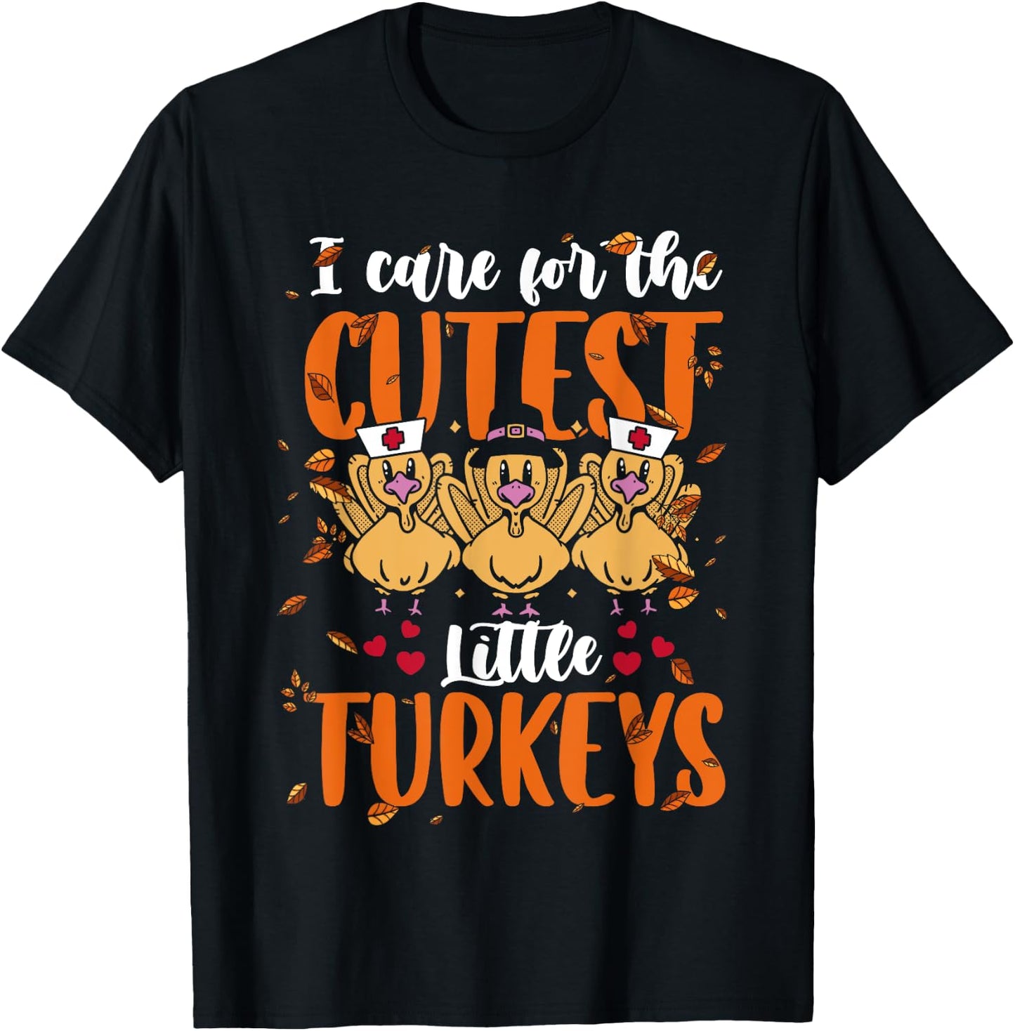 I Care For The Cutest Little Turkeys Thanksgiving NICU Nurse T-Shirt - T-Shirt | Black