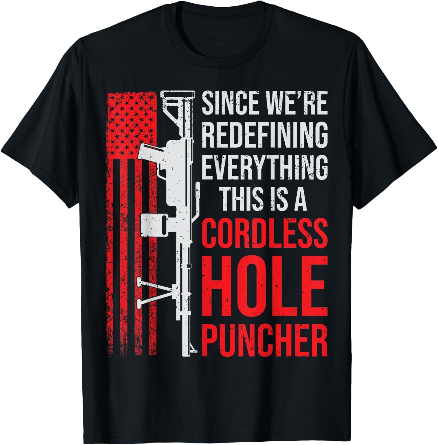We're Redefining Everything This Is A Cordless Hole Puncher T-Shirt - T-Shirt | Black