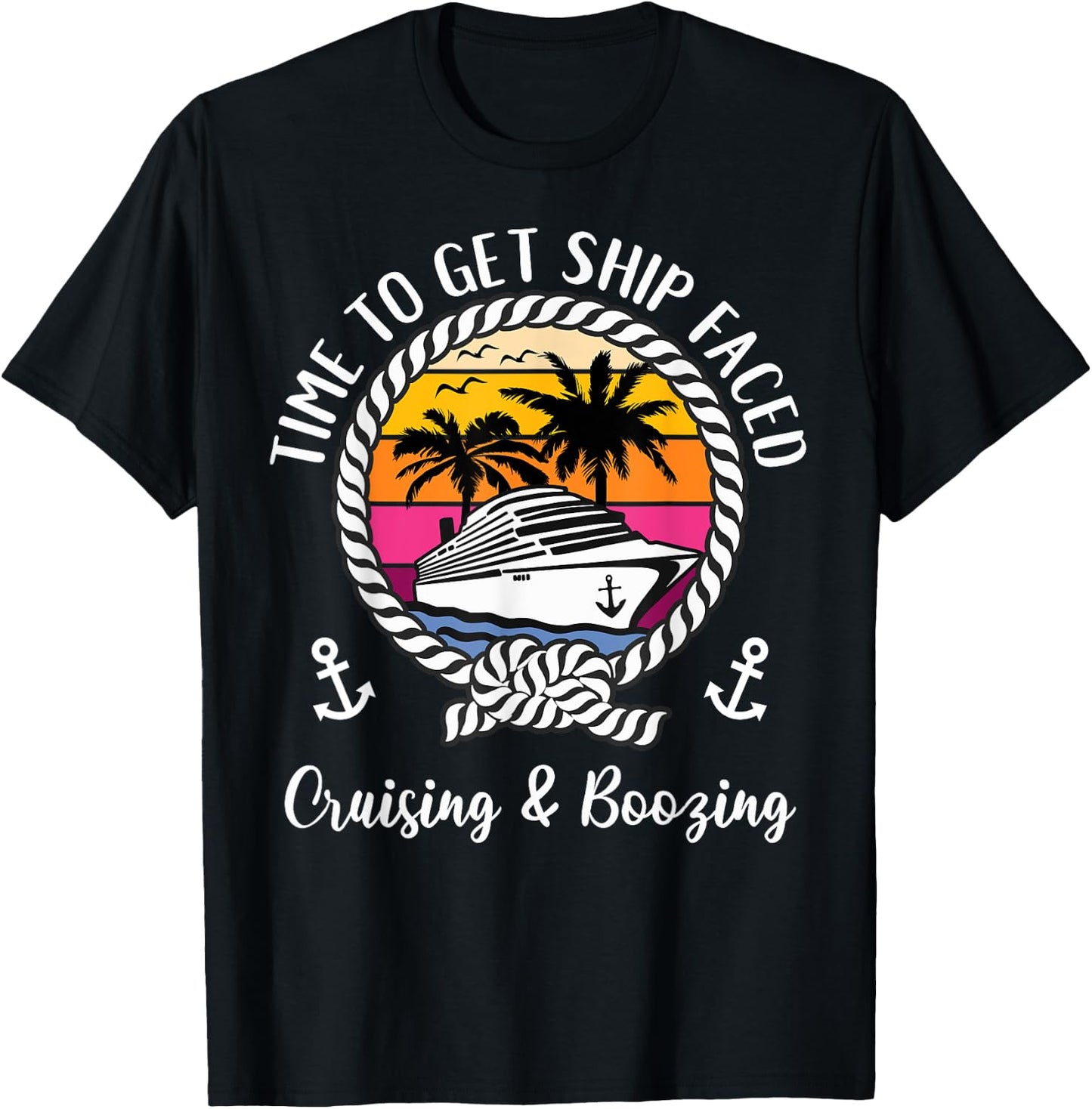 Cruise Squad Cruising and Boozing Time To Get Ship Faced T-Shirt - T-Shirt | Black