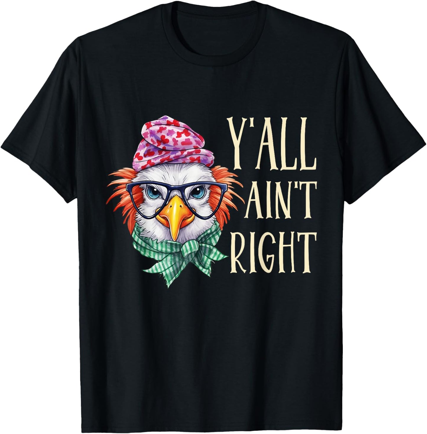 Y'all Ain't Right Funny Chicken Farmer T-Shirt - T-Shirt | Black