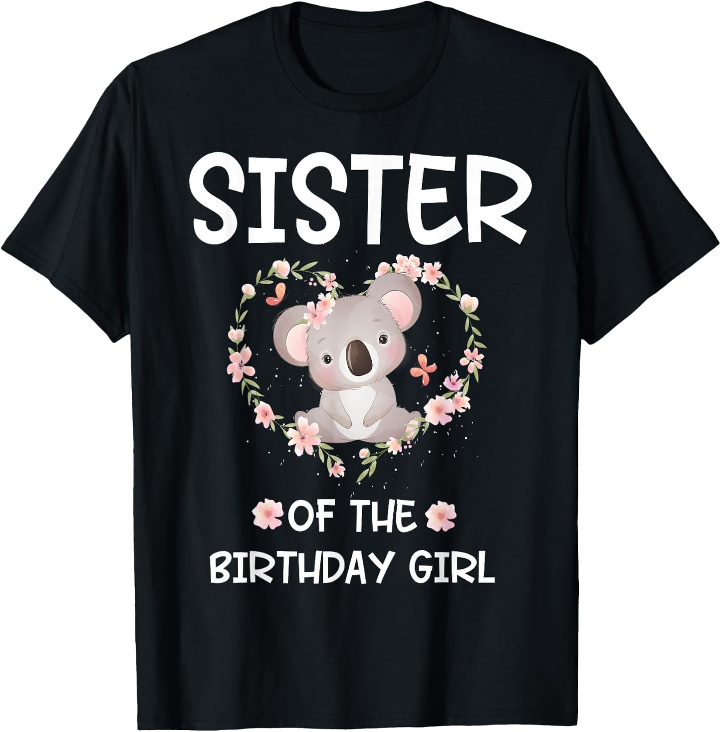 Sister 1st First Birthday Koala Sister Of The Birthday Girl T-Shirt - T-Shirt | Black