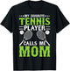 My Favorite Tennis Player Calls Me Mom T-Shirt - T-Shirt | Black