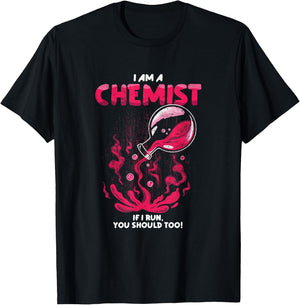 I Am A Chemist. If I Run, You Should Too! | Funny Chemistry T-Shirt - T-Shirt | Black