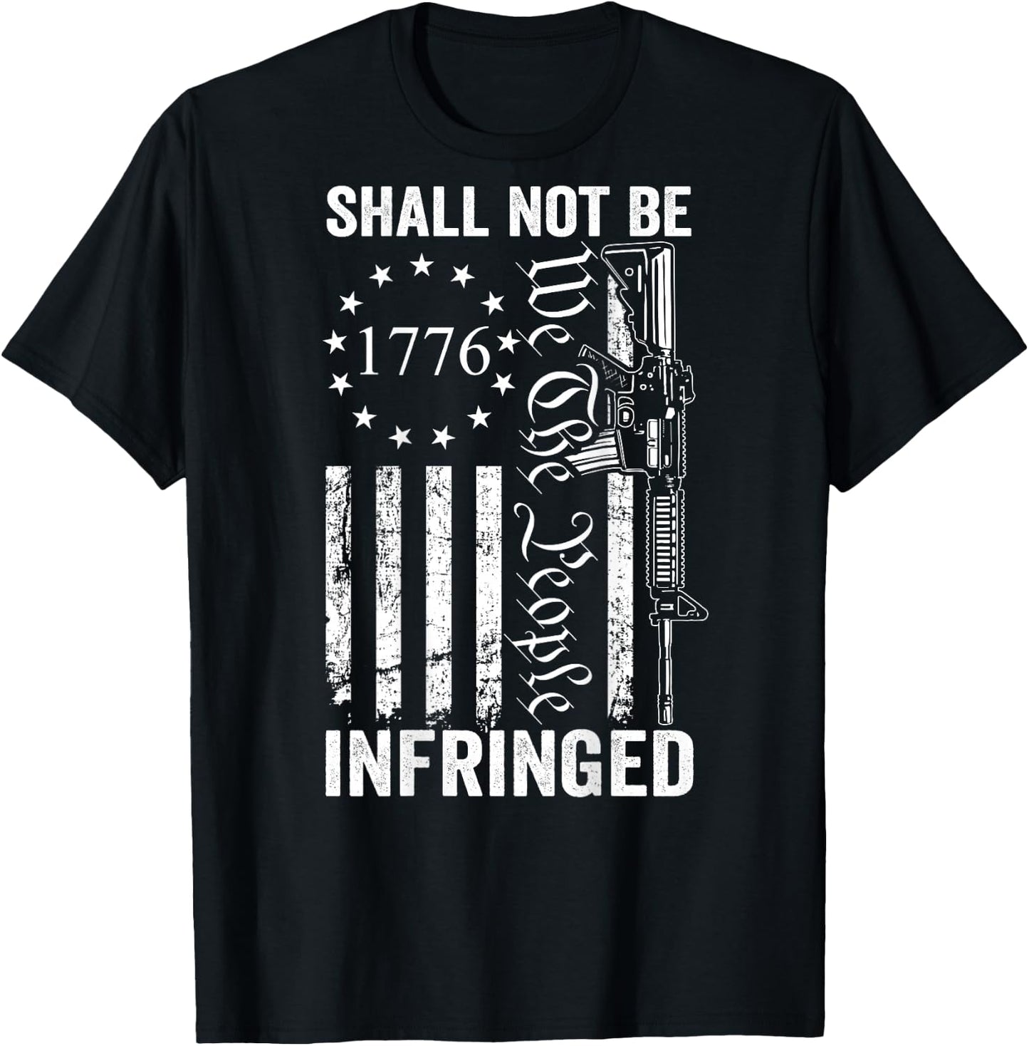 We The People Shall Not Be Infringed AR15 Pro Gun (ON BACK) T-Shirt - T-Shirt | Black