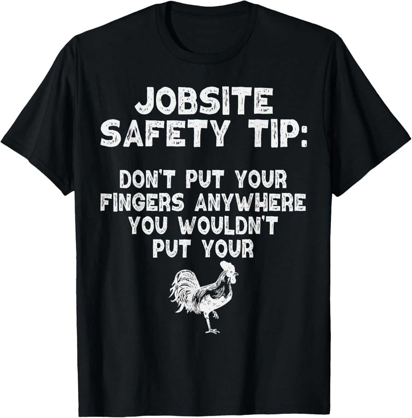Jobsite Safety Tip Dont Put Your Fingers Adult Dirty Joke T-Shirt - T-Shirt | Black