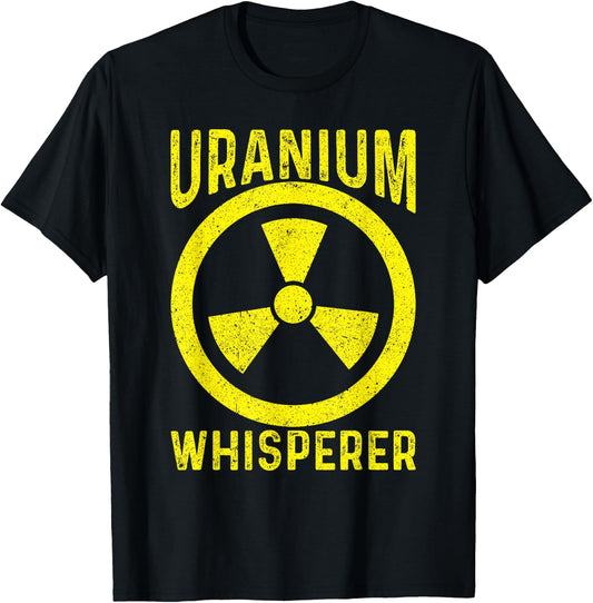Uranium Whisperer Nuclear Engineer T-Shirt - T-Shirt | Black