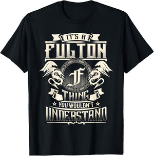 It's A FULTON Thing You Wouldn't Understand Family Name T-Shirt - T-Shirt | Black