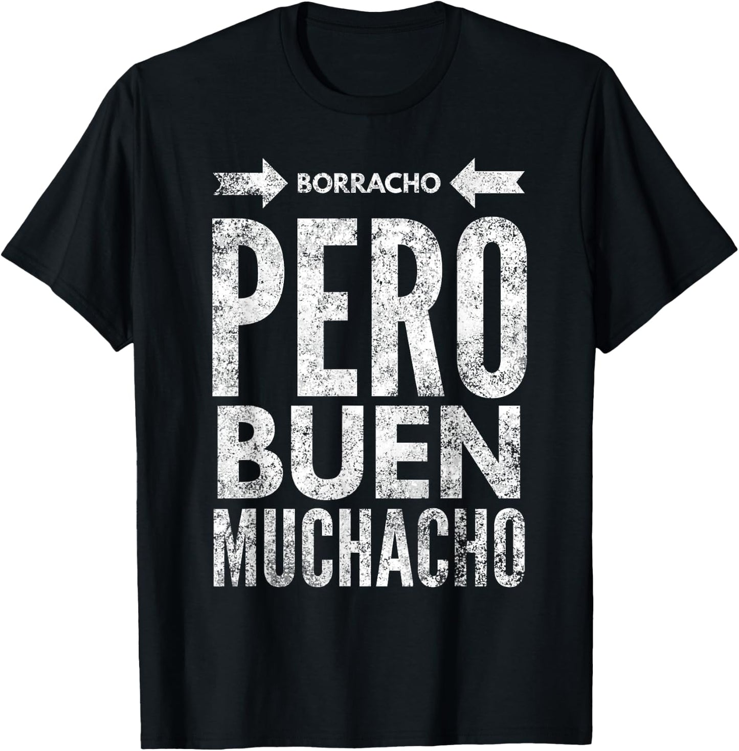 Borracho Pero Buen Muchacho Funny Sarcastic Mexican Saying T-Shirt - T-Shirt | Black
