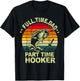 Funny Bass Dad Fishing Shirt Full Time Dad Part Time Hooker T-Shirt - T-Shirt | Black