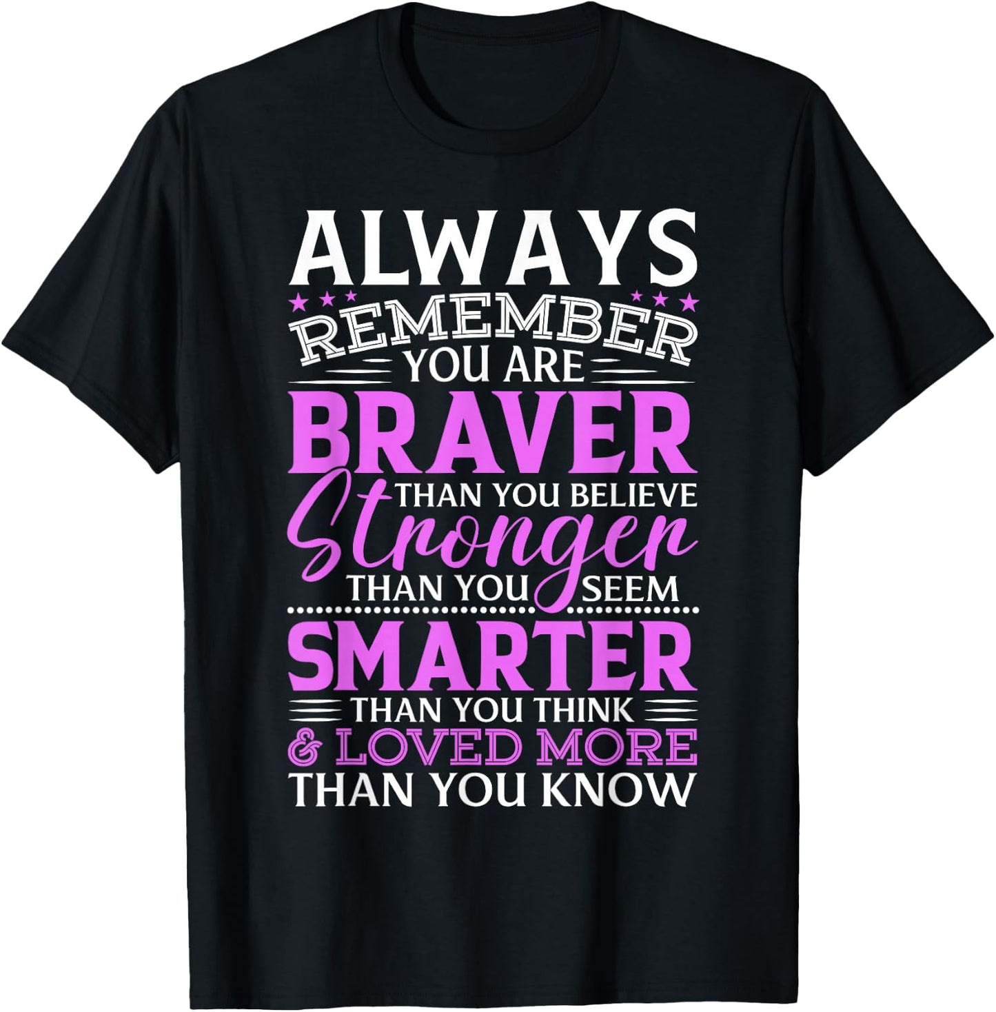 Always Remember You Are Braver Than You Think Stronger T-Shirt - T-Shirt | Black