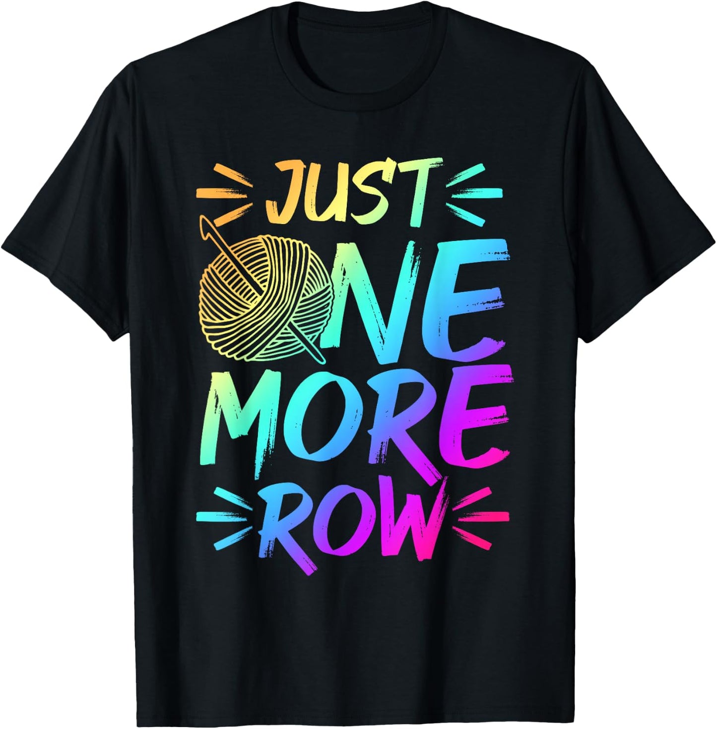 Just One More Row Crochet Knitting Yarn Lover T-Shirt - T-Shirt | Black