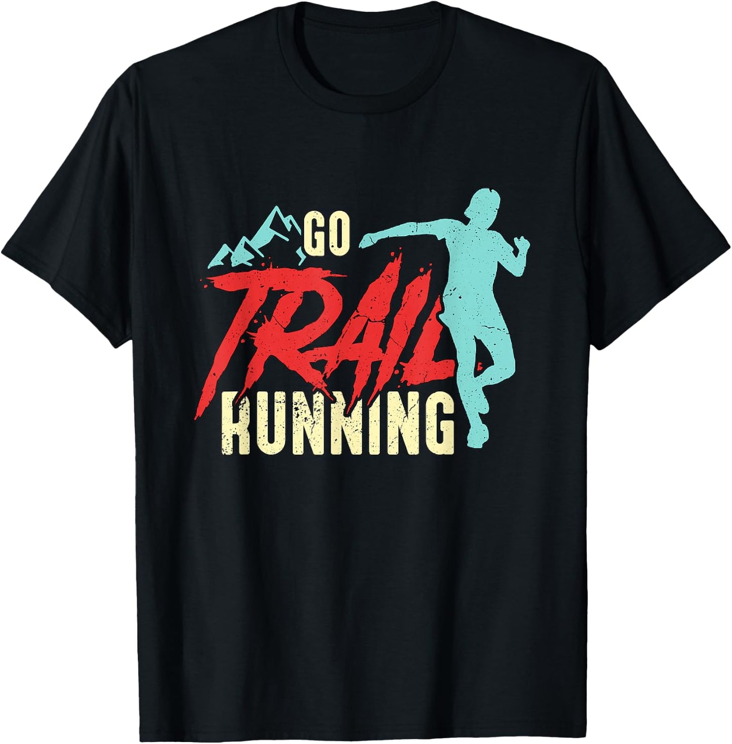 Go Trail Running Ultra Marathoner Athletes Trail Running T-Shirt - T-Shirt | Black