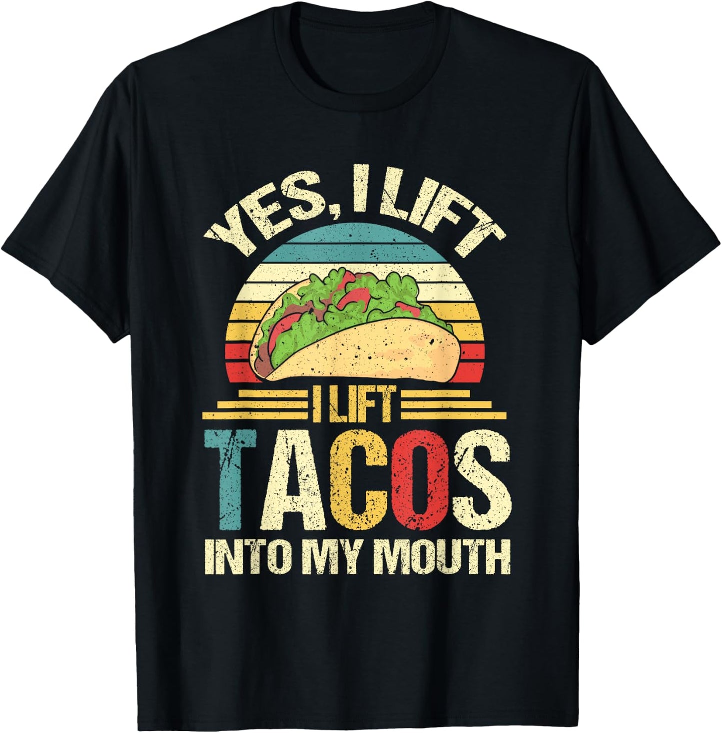 I Lift Tacos Into My Mouth Funny Taco T-Shirt - T-Shirt | Black